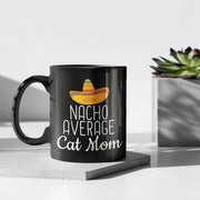 Cat Mom Gifts Nacho Average Cat Mom Mug Birthday Gift for Cat Mom Christmas Mother39s Day Cat Lovers Gift Women Coffee Mug Tea Cup Black