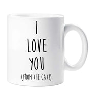 Cat Mug I Love You From The Cat Friend Birthday Valentines Christmas Funny Cup Pet Present