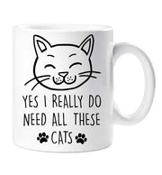 Cat Mug Yes I Really Do Need All These Cats Birthday Christmas Pet Present
