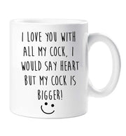 Cock Mug I Love You With All My Cock Mug Funny Novelty Cup Boyfriend Girlfriend Valentines Funny Gift Ceramic
