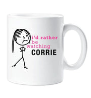 Corrie Mug Ladies I'd Rather Be Watching Corrie Mug Cup Wife Gift Present Valentines Birthday Christmas