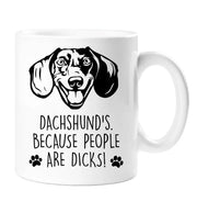 Dachshund Dog Mug Dachshund's Because People Are Dicks Pet cup Birthday Christmas Fathers Day