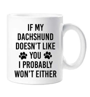Dachshund Mug If My Dachshund Doesn't Like You I Probably Won't Either Friend Birthday Valentines Christmas Funny Cup Pet Present