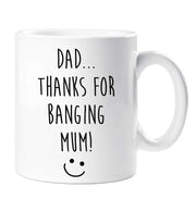 Dad Funny Conception Dad Thanks For Banging Mum Mug Funny Fathers Day Gift Present Birthday Christmas