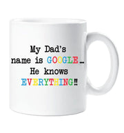 Dad Google Mug Gift My Dad's Name is Google He Knows Everything Gift For Him Funny Present Birthday Anniversary