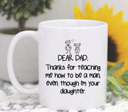 Dad Mug Father39s Day Gift Dear Dad  Thanks For Teaching Me How To Be A Man Love Your Daughter  Dad Gift From Daughter