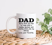 Dad Mug Father39s Day Gift From Your Favorite Funny Dad Gift Father Gift Dad Coffee Mug Sorry About My Sibling Funny Brother Sister