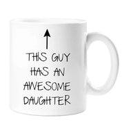 Dad Mug This Guy Has An Awesome Daughter Mug Funny Fathers Day Gift Present Birthday Christmas
