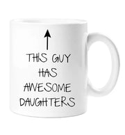 Dad Mug This Guy Has Awesome Daughters Mug Funny Fathers Day Gift Present Birthday Christmas