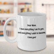 Dear Mom Mug sentimental gift for mom Mothers Day mug Gift for mother  unique mom mug gift from son to mom daughter gift to mom