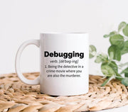 Debugging Mug Programming Mug Coding Mug Coder Coffee Mug Computer Coffee Mug Technician Mug Programming Gift Coding Gift
