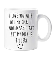 Dick Mug I Love You With All My Dick Mug Funny Novelty Cup Boyfriend Girlfriend Valentines Funny Gift Ceramic