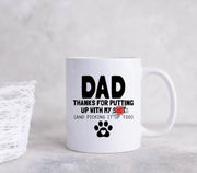 Dog Dad Mug Father39s Day Gifts Dog Dad Gift Dad Thanks For Putting Up With My Shit Father39s Day Coffee Mug Pet Dog Owner Gift