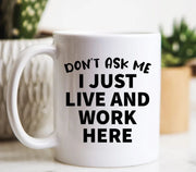 Don39t Ask Me I Just Live And Work Here Quarantine Mug Work From Home Gifts Conference Call Mug Coworker Mugs Social Distancing Gifts