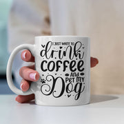 Drink Coffee And Pet My Dog Mugs