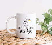 Drop It Like It39s Hot Mug Funny Tea Mug Funny Coffee Mug Gifts For Her Gifts For Him Cute Mug Tea Gifts Tea Drinker Gift