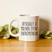 Entrepreneur Mug Entrepreneur Gift CEO Mug Business Owner Mug Boss Lady Mug Hustle Mug Officially A Mother Effin39 Entrepreneur