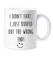 Fart Mug I Didn't Fart I Just Burped Out The Wrong End Funny Novelty Cup Boyfriend Girlfriend Valentines Funny Gift Ceramic