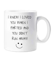 Fart Mug I Knew I Loved You When I Farted And You Didn't Run Away Mug Funny Novelty Cup Boyfriend Girlfriend Valentines Funny Gift Ceramic