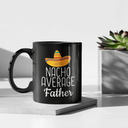 Father Gifts Nacho Average Father Mug Funny Father Gift from Daughter Birthday Gift for Father Christmas Fathers Day Gift Coffee Mug Tea Cup