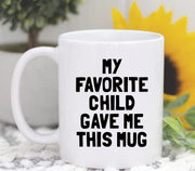 Favorite Child Mug Mom Mug Mother39s Day Gift From Your Favorite Funny Mom Gift Mother Gift Mom Coffee Mug Mother39s Day Mug