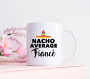 Fiance Gifts Fiance Mug Fianc Gift Nacho Average Fiance Boyfriend Gift Fiance Gift Ideas Gift for Him Engagement Gift Coffee Mug