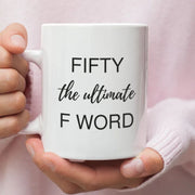 Fifty The Ultimate F Word 50th Birthday Gifts 50th Birthday Ideas Birthday Coffee Mug Funny Birthday Mug Gift for her Gift for Him