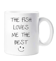 Fish Mug The Fish Loves Me The Best Funny Mug Cup Husband Wife Boyfriend Girlfriend Gift