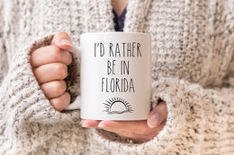 Florida Mug I39d Rather Be In Florida Funny Florida Gifts State Mug Florida State Funny Coffee Mug Mugs With Sayings