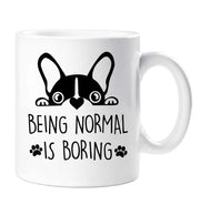 Frenchie Mug Being Normal Is Boring Birthday Christmas Pet Present French Bull Dog