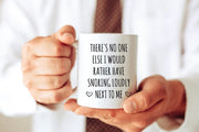 Funny Husband Valentines Day Mug Gift For Him No One Else I Would Rather Have Snoring Loudly Next To Me Fiance Coffee Cup Boyfriend Gift
