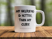 Funny Mug For Boyfriend Boyfriend Mug To Boyfriend from Girlfriend My girlfriend is hotter than my coffee mug Funny Boyfriend Gift Mug