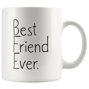 Gift for Friend Unique Friend Gift Best Friend Ever Mug Graduation Gifts for Friend Birthday Gift Thank You Gift Coffee Mug Tea Cup White