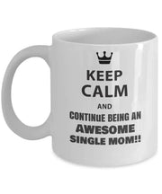 Gift for Mom Single Mom Mug Mothers Day gift Keep Calm and continue being an Awesome Single Mom Inspirational Awesome mom ceramic mug