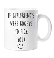 Girlfriend Mug If Girlfriend's Were Bogeys I'd Pick You Funny Novelty Cup Boyfriend Girlfriend Valentines Funny Gift Ceramic
