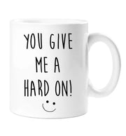 Girlfriend Mug You Give Me A Hard On Funny Novelty Cup Boyfriend Girlfriend Valentines Funny Gift Ceramic