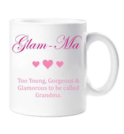 Glam Ma Grandma Mug Glam Ma Too Young Gorgeous Glam Ceramic Novelty Present Gift Mothers Day Cup Present