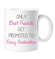 God Mother Mug Only Best Friends Get Promoted To Fairy Godmother Friend Gift Cup Funny Novelty Ceramic
