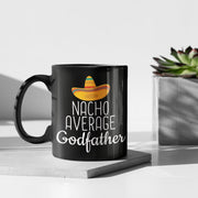 Godfather Gifts Nacho Average Godfather Mug Birthday Gift for Godfather Christmas Godfather Fathers Day Gift Godfather Coffee Mug Tea Cup