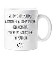 Godmother Mug We Have The Perfect Godmother  Godaughter Relationship You're My Godmother I'm Perfect Present Gift