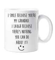 Grandad Mug I Smile Because you're My Grandad I Laugh Because There Is Nothing You Can Do About It Present Gift