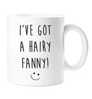 Hairy Fanny Mug I've Got A Hairy Fanny Funny Novelty Cup Boyfriend Girlfriend Valentines Funny Gift Ceramic