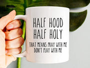 Half Hood Half Holy Mug Funny Christian Mug Christian Gift Jesus Mug Scripture Mug Christian Mugs Coffee Mug Religious Mugs