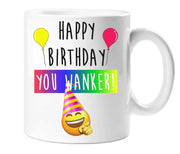Happy Birthday You Wanker Mug Ceramic Novelty Present Gift Cup Present