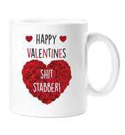 Happy Valentines Shit Stabber Mug cheeky mug Valentines day