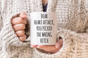 Heart Attack Survivor Mug Open Heart Surgery Mug Heart Attack Patient Gift Heart Surgery Fighter Coffee Mug You Picked The Wrong Bitch