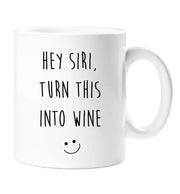 Hey Siri Wine Mug Hey Siri Turn This Into Wine Mum Girlfriend Friend Christmas Secret Santa Novelty Cup Present Apple