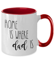 Home is where Dad is Fathers Day gift for dad from daughter from son family gift mug for dad gift idea for dad  coffee mug