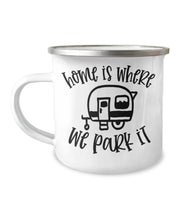Home is where we park it  Camping mug gift for camper camping gift ideas camping gifts campers mug summer adventures 12 oz coffee mug