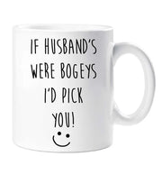 Husband Mug If Husband's Were Bogeys I'd Pick You Funny Novelty Cup Boyfriend Girlfriend Valentines Funny Gift Ceramic